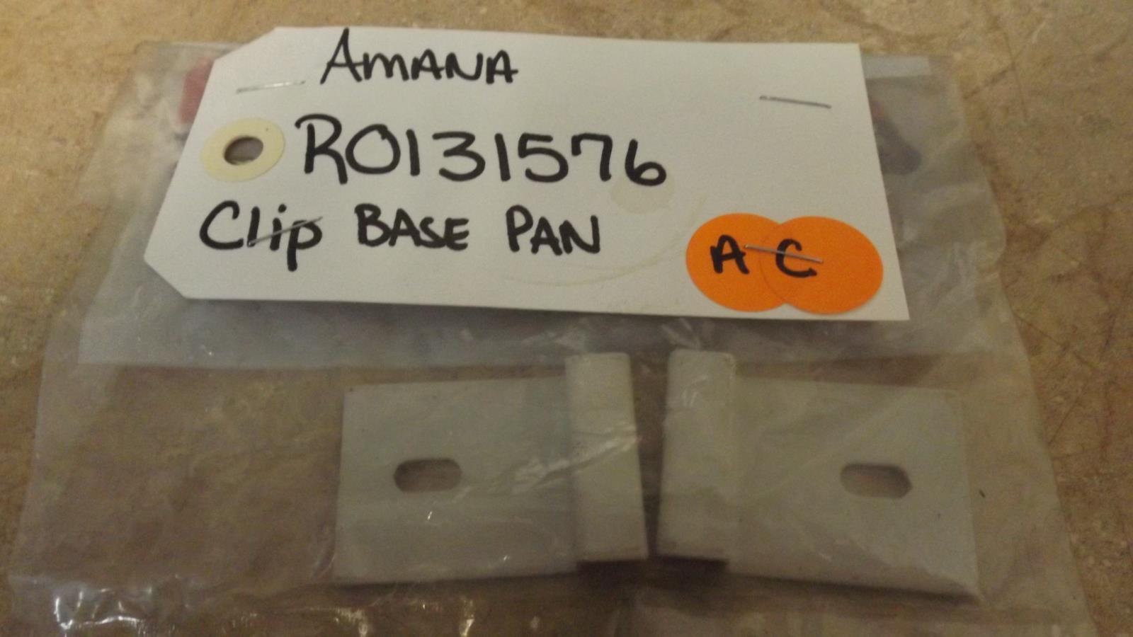 AMANA AIR CONDITIONER R0131576 CLIP BASE PAN (NEW) AMANA AIR CONDITIONER R0131576 CLIP BASE PAN (NEW)